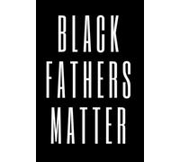 Black Fathers Matter Journal: This 6" x 9" notebook features 110 lined pages, making it the ideal companion for note-taking, list-making, and everyday use.