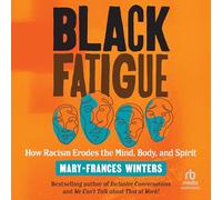 Black Fatigue: How Racism Erodes the Mind, Body, and Spirit