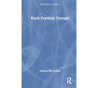 Black Feminist Thought (Routledge Classics)