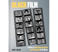 Black Film: A History of Black Representation and Participation in the Movies