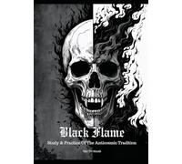 Black Flame: Estudy & Practice Of Anticosmic Tradition