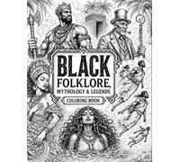 Black Folklore, Mythology & Legends (Everything Black and Beautiful)