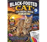 Black-Footed Cat Coloring Book for All Ages: 50 Beautiful and Unique Black-Footed Cat Designs Featuring African Grasslands, Nighttime Adventures, ... Coloring Pages for Kids, Teens, and Adults