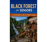 Black Forest for Seniors: A Comfortable Guide for Older Travelers (Europe for Seniors Travel Guide)