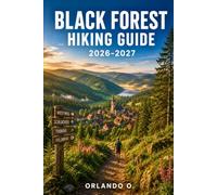 Black Forest Hiking Guide 2026-2027: Explore Trails, Essential Tips, Navigation, Gear, Maps & Cultural Insights for Every Hiker