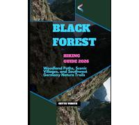 BLACK FOREST HIKING GUIDE 2026: WOODLAND PATHS, SCENIC VILLAGES, AND SOUTHWEST GERMANY NATURE TRAILS