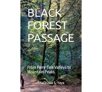 BLACK FOREST PASSAGE: From Fairy-Tale Valleys to Mountain Peaks