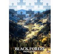 Black Forest Photo Book: 40 Captivating Images Of The Enchanting Black Forest, A Magical Journey Through Germany's Lush Woodlands