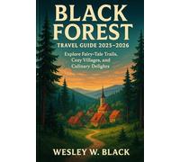Black Forest Travel Guide 2025-2026: Explore Fairy-Tale Trails, Cozy Villages, and Culinary Delights
