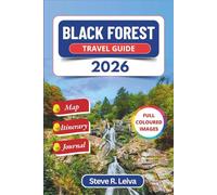 Black Forest Travel Guide 2026 (FULL COLORED): Explore Germany’s Enchanting Villages, Trails, and Waterfalls with Practical Tips, Itinerary, and Journal (Full-Color Smart Traveler Guide)