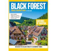 BLACK FOREST TRAVEL & HISTORY GUIDE 2027(FULL COLOR): Explore villages, scenic drives, spa towns, and outdoor adventures across Black Forest region, featuring railways, and traditional craft workshops