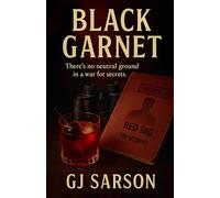 Black Garnet: There’s No Neutral Ground in a War for Truth and Secrets