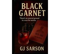 Black Garnet: There’s No Neutral Ground in a War for Truth and Secrets
