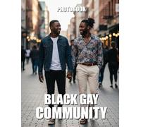Black Gay Community Photobook: A Visual Celebration of Resilience Joy and Unapologetic Identity