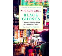 Black Ghosts: A Journey Into the Lives of Africans in China