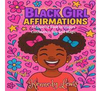 Black Girl Affirmations: A Coloring Book to Inspire Confidence, Joy, and Magic