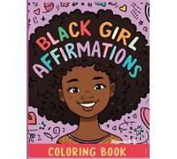 Black Girl Affirmations Coloring Book: Adorable Illustrations for Young Black Girls