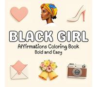 Black Girl Affirmations Coloring Book: Bold and Easy Designs with Positive Affirmations for Adults and Teens