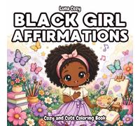 Black Girl Affirmations Coloring Book for Kids: Fun and Empowering Coloring Book for Little Black Girls with Positive Affirmations and Big Simple ... 4-10 (Black Girl Moments Coloring Series)