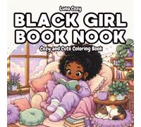 Black Girl Book Nook Coloring Book: A Cozy and Relaxing Coloring Book for Black Women and Teens Who Love Reading, Bookshelves, Libraries, and Quiet ... Moments (Black Girl Moments Coloring Series)
