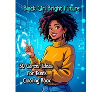 Black Girl Bright Future (Plump Porcupine Publishing): 50 Career Ideas For Teens Coloring Book