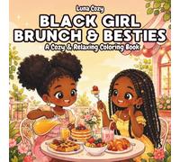 Black Girl Brunch and Besties Coloring Book: A Cozy and Relaxing Coloring Book for Black Women and Teens with Full Scenes of Brunch, Fashion, ... Time (Black Girl Moments Coloring Series)