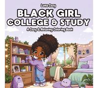 Black Girl College Moments Coloring Book: A Cozy Coloring Book for Black Women and Teens with Bold and Easy Dorm, Library, Study Session and Graduation Scenes (Black Girl Moments Coloring Series)