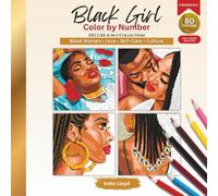 Black Girl Color by Number Coloring Book for Adults: 80 Relaxing Designs Celebrating Black Women, Love, Self-Care & Culture (Deluxe 4-in-1 Collection)