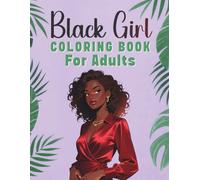 Black Girl Coloring Book for Adults: 40 Bold and Easy Illustrations of African American Women A Relaxing Self-Care Journey Featuring Natural Hair, Chic Fashion, and Soft Life Scenes.