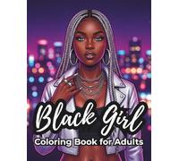 Black Girl Coloring Book for Adults: 50 Stunning Fashion & Lifestyle Coloring Pages Featuring Beautiful African American Women