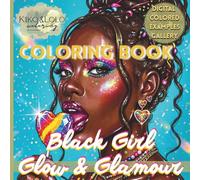 Black Girl Coloring Book: Glow & Glamour: Detailed & Vibrant Portraits for Adults with a Digital Gallery of Colorful & Glowing Examples
