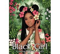 Black Girl Coloring Book: Relax with Beautiful Portraits, Natural Hairstyles, Fashion, Floral Designs, and Confident Black Girls for Stress Relief and Creative Fun