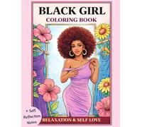 Black Girl Coloring Book Relaxation and Self Love: 40 Creative Bold and Easy Illustrations of African American Women to Rest and Reflect for Adults or ... Reflection Pages Included for Mindfulness