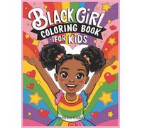Black Girl Coloring Books For Kids: A Joyful Coloring Experience That Celebrates Confidence, Creativity, and Diversity