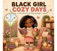 Black Girl Cozy Days Coloring Book: A Relaxing Coloring Pages Filled with Cute Black Girl Moments, Cozy Home Scenes, Reading, Self-Care, and Peaceful Everyday Adventures