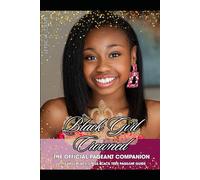 Black Girl Crowned: The Official Pageant Companion: Little Miss Black | Miss Black Teen Pageant Guide
