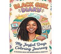 BLACK GIRL DIARY: Cozy & Cute Coloring Book for kids and Teens: Joyful Days Coloring Journey for Black girls.