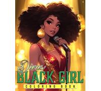 Black Girl Divas Coloring Book: Celebrate Melanin Magic with African American Coloring Pages Featuring Fashionistas, DJs, Dancers, and Afro Glam Style for All Ages