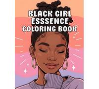 Black Girl Essence Coloring Book: A Creative Celebration of Black Beauty, Identity, and Style