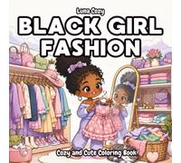 Black Girl Fashion and Natural Hair Coloring Book: A Cozy Coloring Book for Black Women and Teens Featuring Cute Outfits, Streetwear Style, and ... Hair (Black Girl Moments Coloring Series)