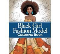 Black Girl Fashion Model Coloring Book: Runway-Inspired Apparel Illustrations For Youth Of African Descent Offering Relaxation And Creative Expression