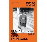 Black girl from Pyongyang. In cerca della mia identità (Linee)