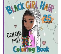 Black Girl Hair Coloring book: Bold & Easy Girl Hairstyles - Braids, Curls, Locs & Afro Puffs, For Adults and Teens (Braids, Puffs & Locs)
