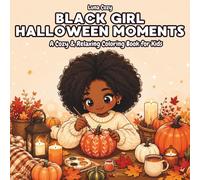 Black Girl Halloween Moments Coloring Book: A Cozy and Relaxing Halloween Coloring Book for Black Women and Teens with Spooky Cute Pumpkins, Costumes, ... Moments (Black Girl Moments Coloring Series)