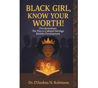 Black Girl, Know Your Worth! Decolonization: The Way to Cultural Heritage Identity Development