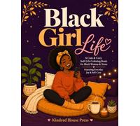 Black Girl Life: A Cute & Cozy Soft Life Coloring Book for Black Women and Teens Featuring Everyday Joy & Self-Care