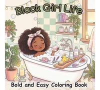 Black Girl Life Bold and Easy Coloring Book: Cute and Cozy Coloring Pages Featuring African American Women in Self-Care, Beauty, and Daily Life Moments