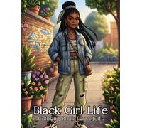 Black Girl Life Coloring Book: Celebrate Confidence, Natural Beauty, Sisterhood, Fashion, Floral Designs, and Inspiring Black Girls for Relaxation and Creative Expression