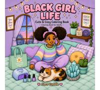 Black Girl Life: Cute & Cozy Coloring Book for Girl with Self-Care, Fashion, Home Comfort & Positive Vibes