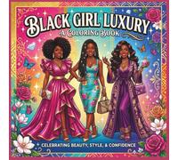Black Girl Luxury Coloring Book: Stylish and Elegant Coloring Pages Featuring Beautiful Black Women, Glam Fashion, Natural Hair, Braids, Soft Life ... (Things I Want to Say Coloring Book Series)